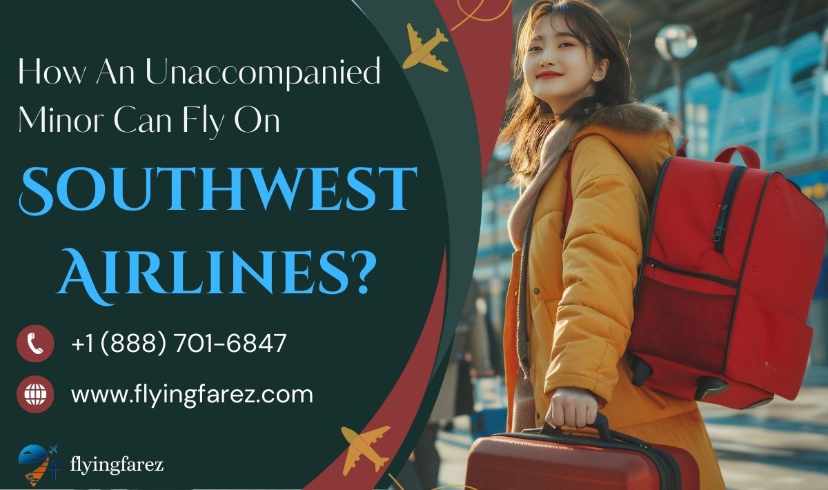 How An Unaccompanied Minor Can Fly On Southwest Airlines?