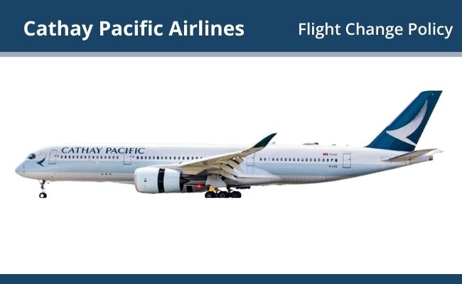 Cathay Pacific Airways Flight Change Policy