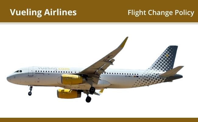 Vueling Airlines  Flight Change Policy